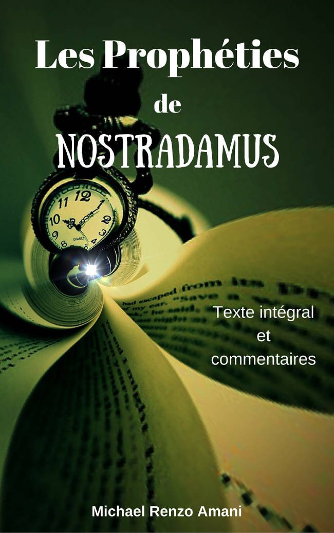 Les prophéties de Nostradamus – Texte intégral et commentaires
